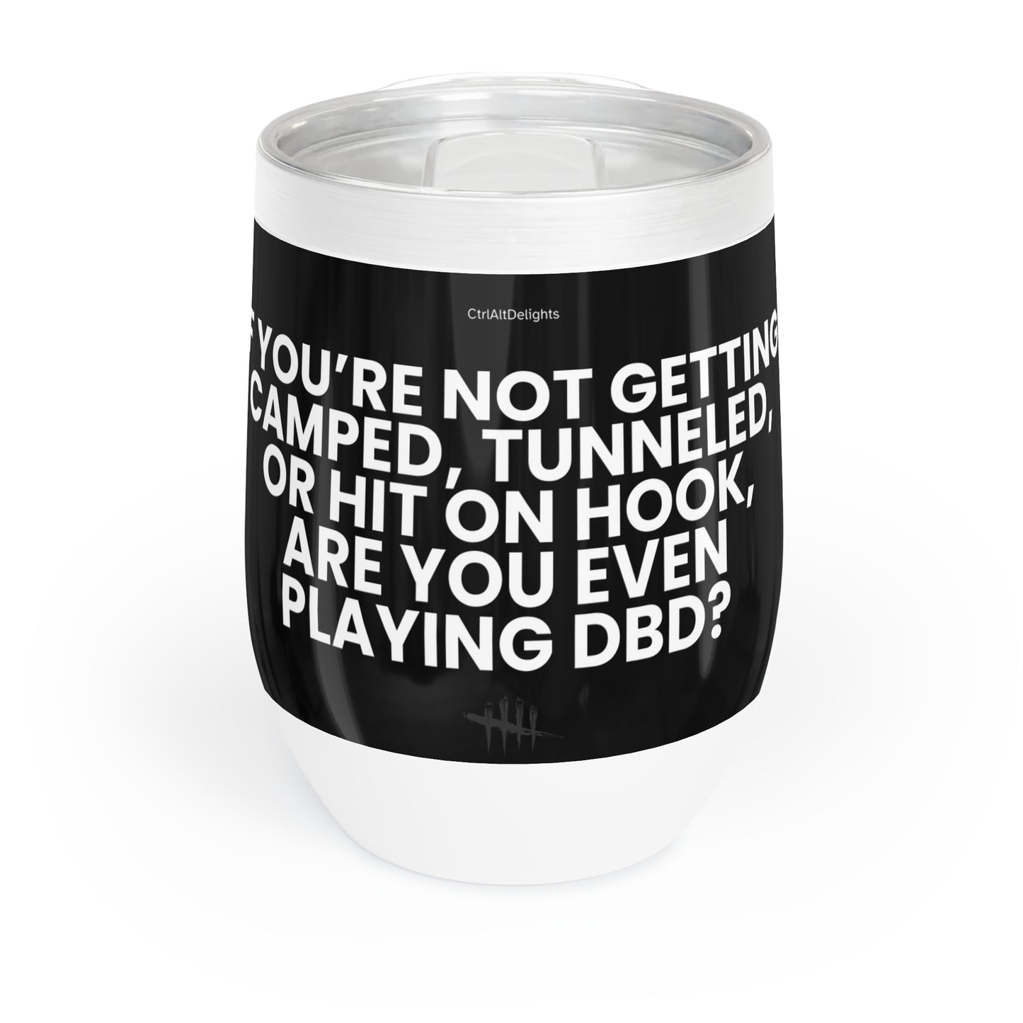 12oz stainless steel tumbler with Dead by Daylight meme text: "If you're not getting camped, tunneled, or hit on hook, are you even playing DBD?" Perfect for gamers and DBD fans.