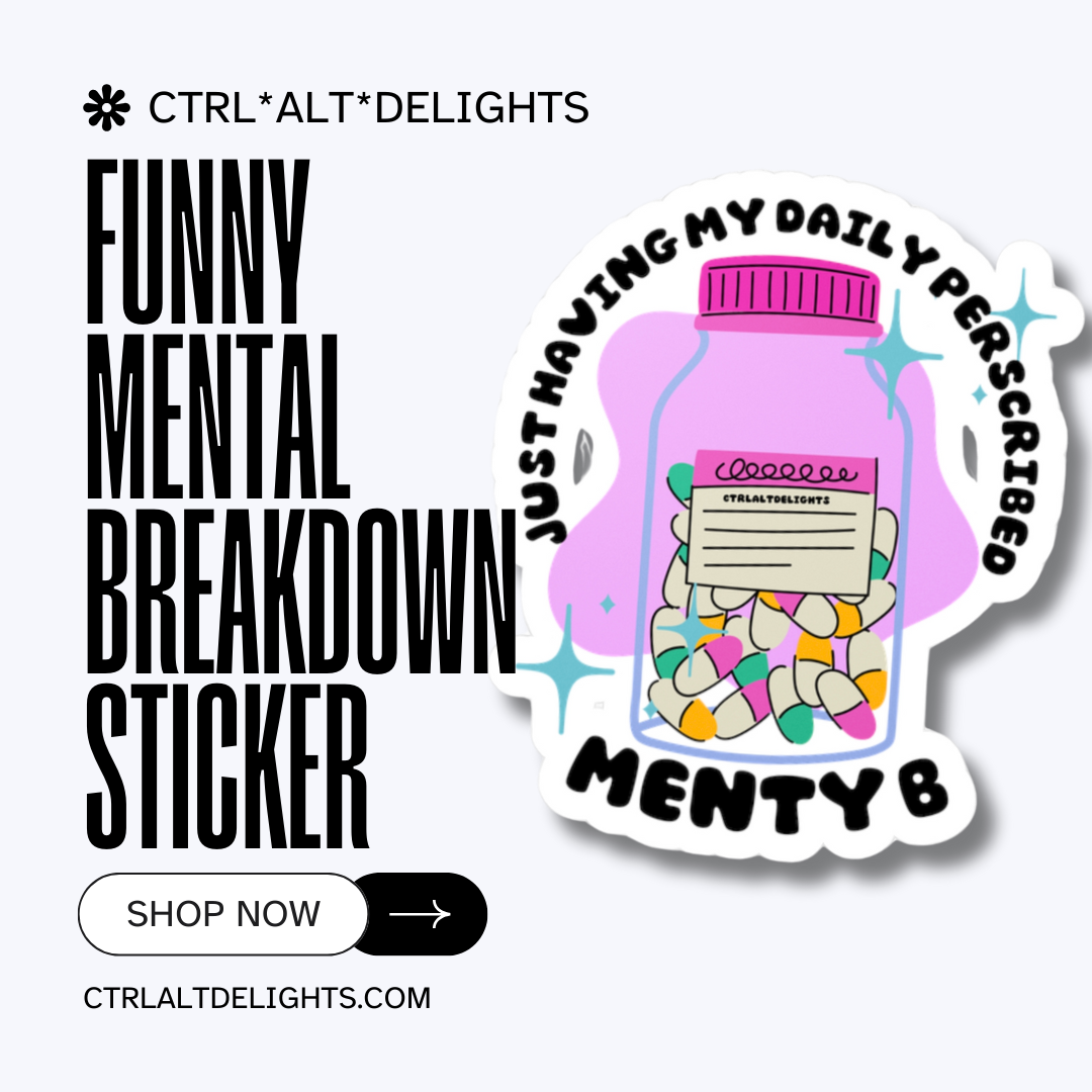 Holographic sticker featuring a prescription bottle with the words 'Just Having My Daily Prescription of Menty B.' Perfect for mental health humor and adding some fun to your laptop, water bottle, or journal.