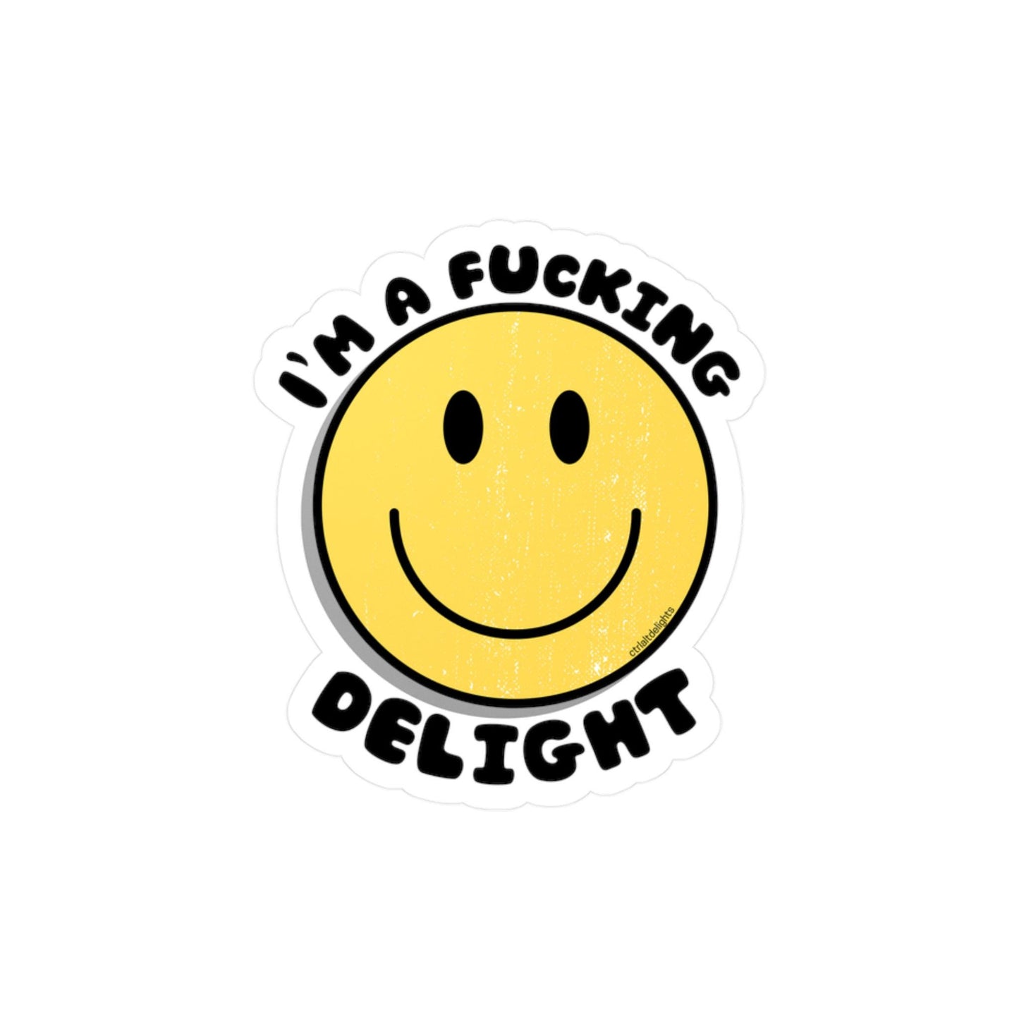 A holographic sticker featuring a smiley face with the bold text I'm a F**king Delight. Perfect for adding humor and positivity to your belongings.