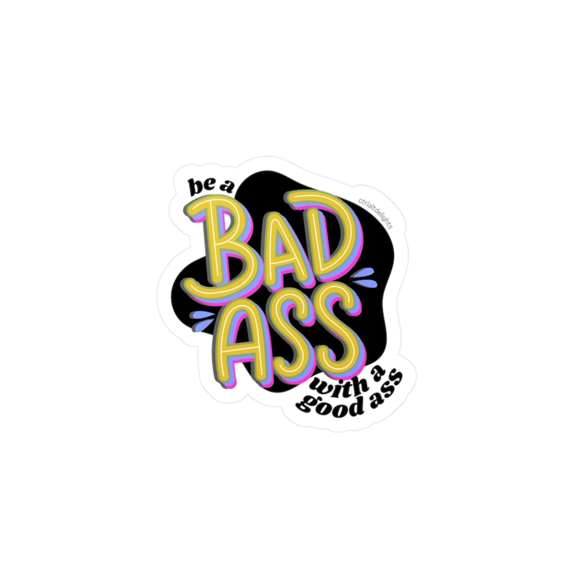 This vibrant vinyl sticker with the phrase 'Be a Badass with a Good Ass' is perfect for adding motivational flair to your laptop, water bottle, or journal. The playful yet bold design is sure to inspire confidence wherever you place it.